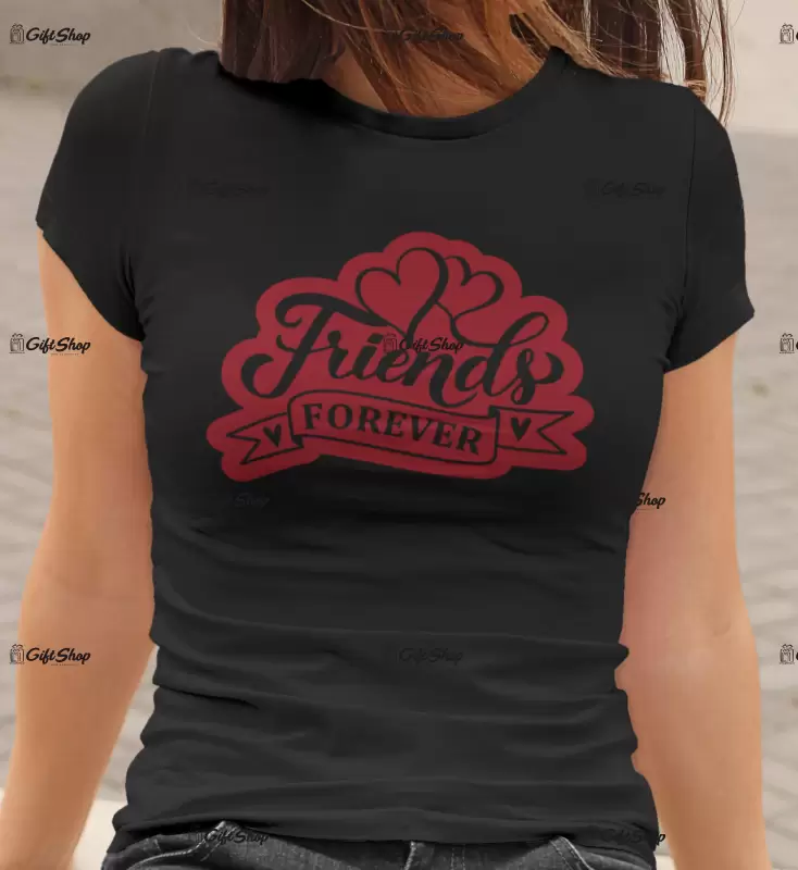 Friends forever , tricou cu mesaj.